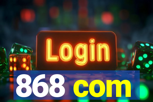 868 com